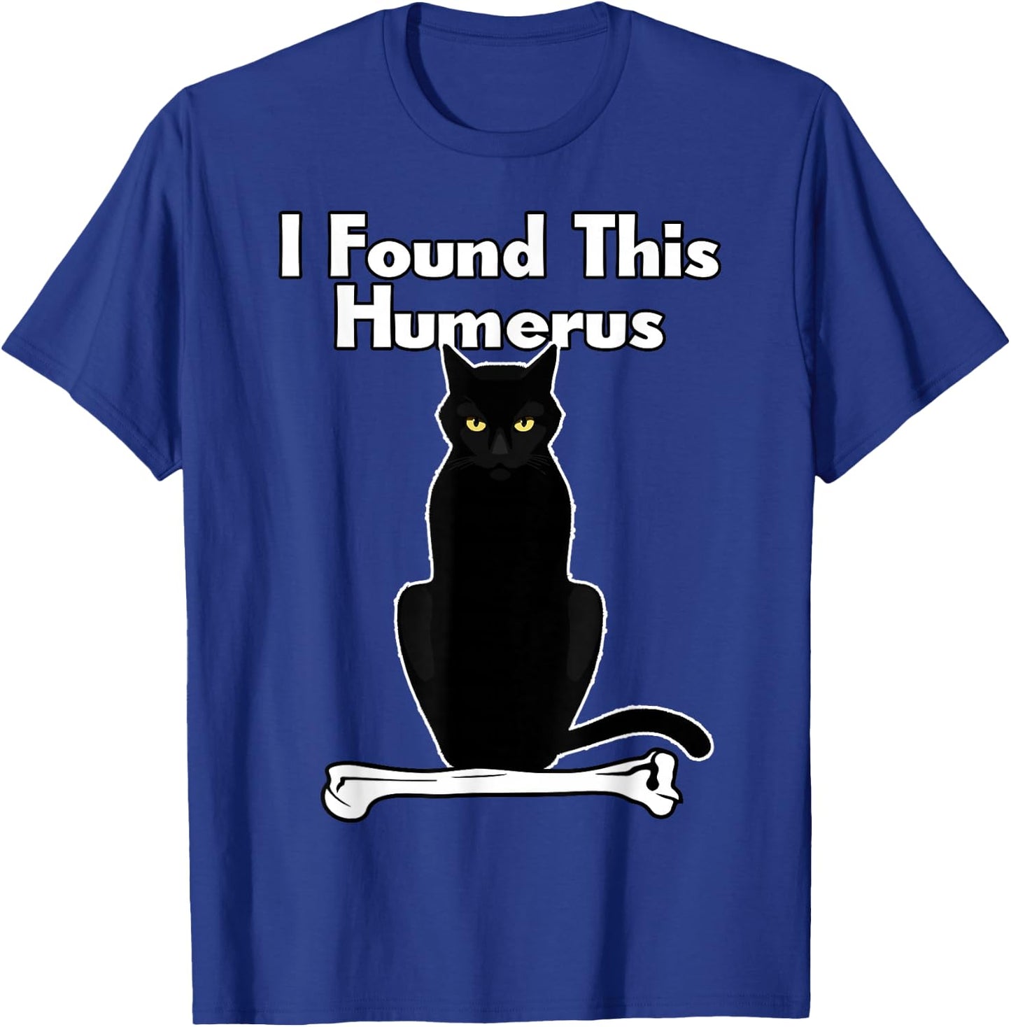 Humour I Found This Humerus Cat T-Shirt - T-Shirt | Royal