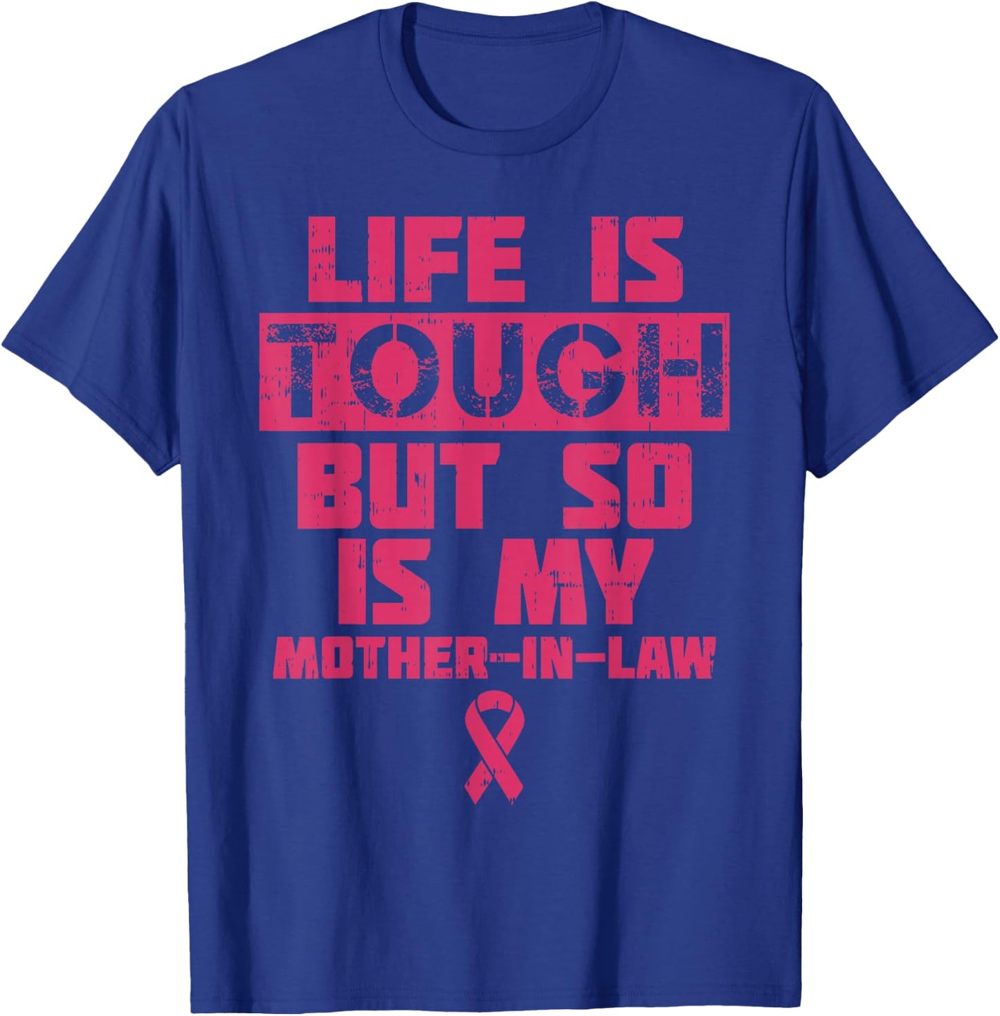Life Is Tough But So Is My Mother-in-law Breast Cancer Gift T-Shirt - T-Shirt | Royal