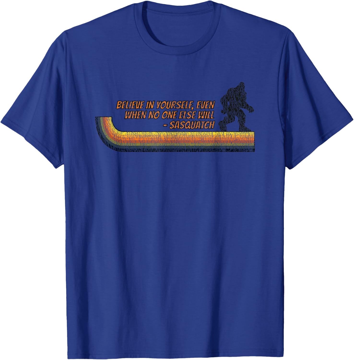 Believe In Yourself Funny Sasquatch Bigfoot T-Shirt - T-Shirt | Royal