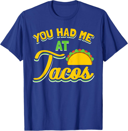 You Had Me At Tacos Taco Lover Gift T-Shirt - T-Shirt | Royal