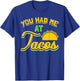 You Had Me At Tacos Taco Lover Gift T-Shirt - T-Shirt | Royal