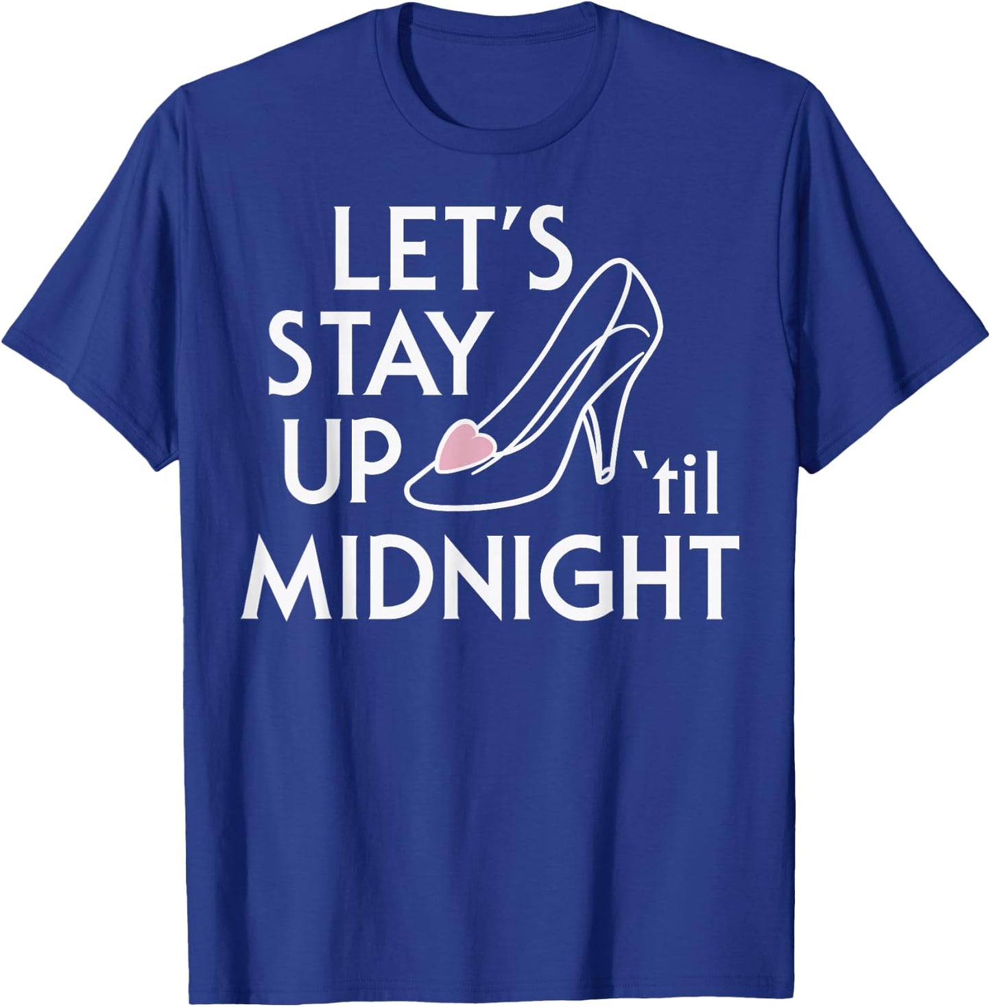 Disney Cinderella Let's Stay Up 'Til Midnight Glass Slipper T-Shirt - T-Shirt | Royal