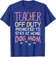 Teacher Off Duty Promoted To Dog Mom Funny Retirement Gift T-Shirt - T-Shirt | Royal
