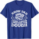 I Don't Show I Provide The Dough Funny Show Dad Shirt T-Shirt - T-Shirt | Royal