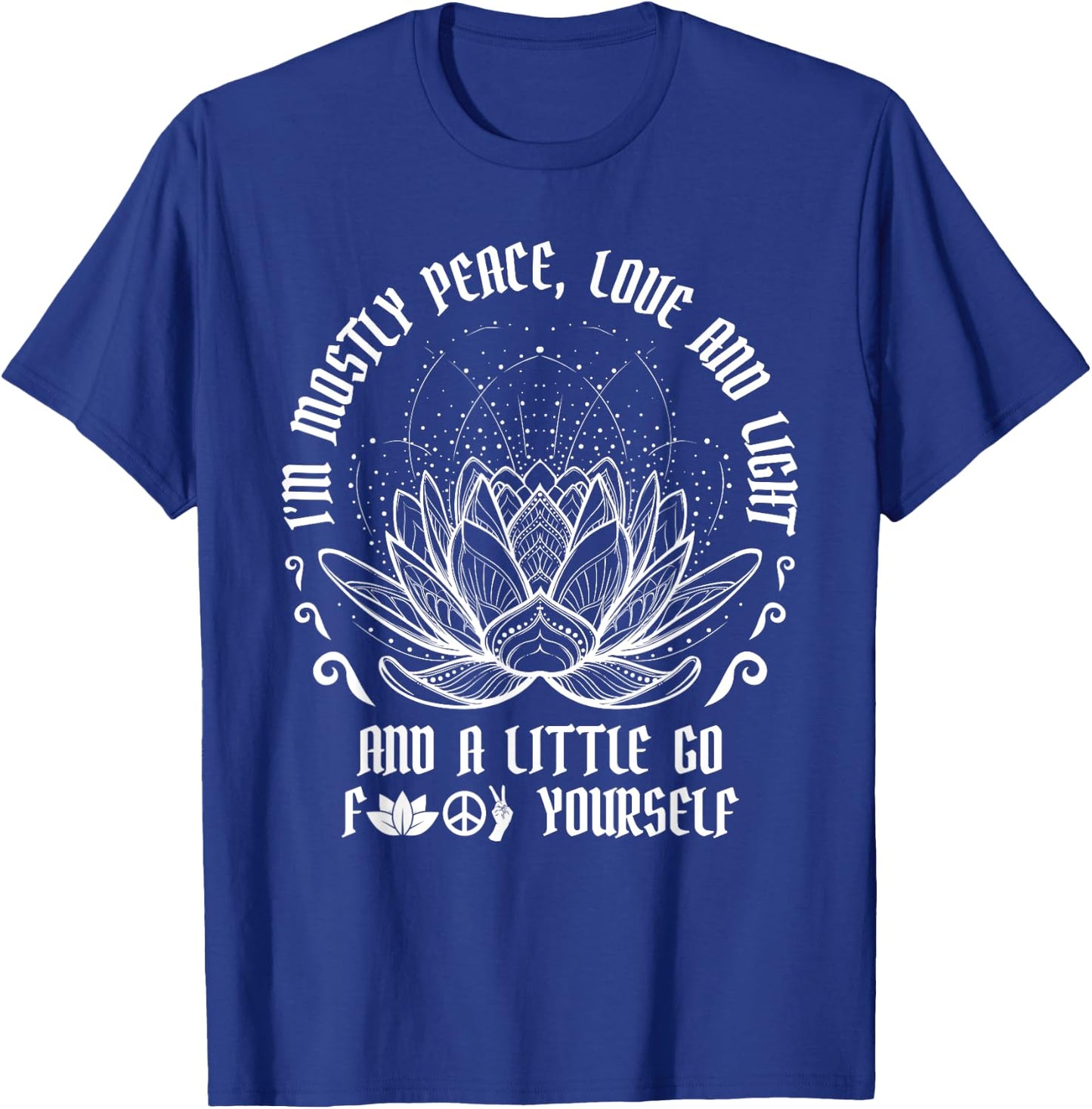 I'm Mostly Peace Love And Light Yoga Meditation T-Shirt - T-Shirt | Royal