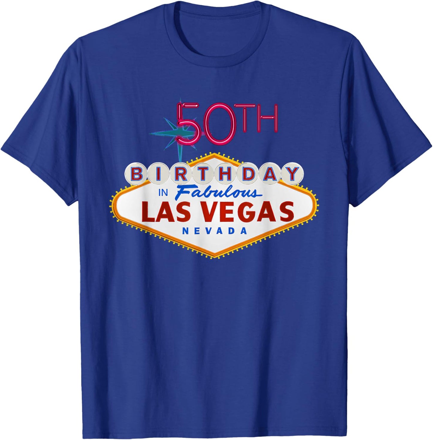 50th Birthday in Las Vegas Classic Sign T Shirt T-Shirt - T-Shirt | Royal