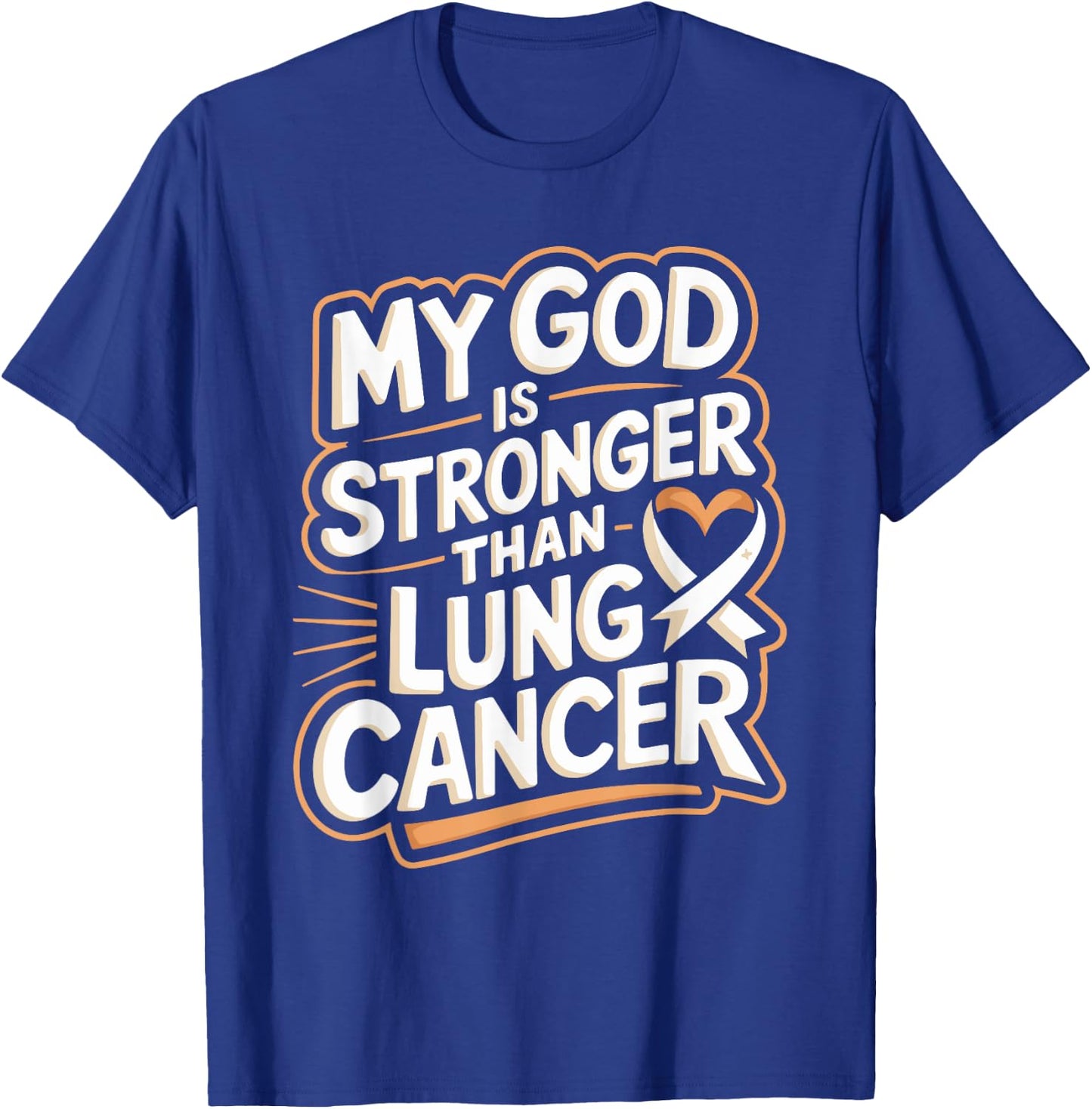 My God Is Stronger Than Lung Cancer T-Shirt - T-Shirt | Royal