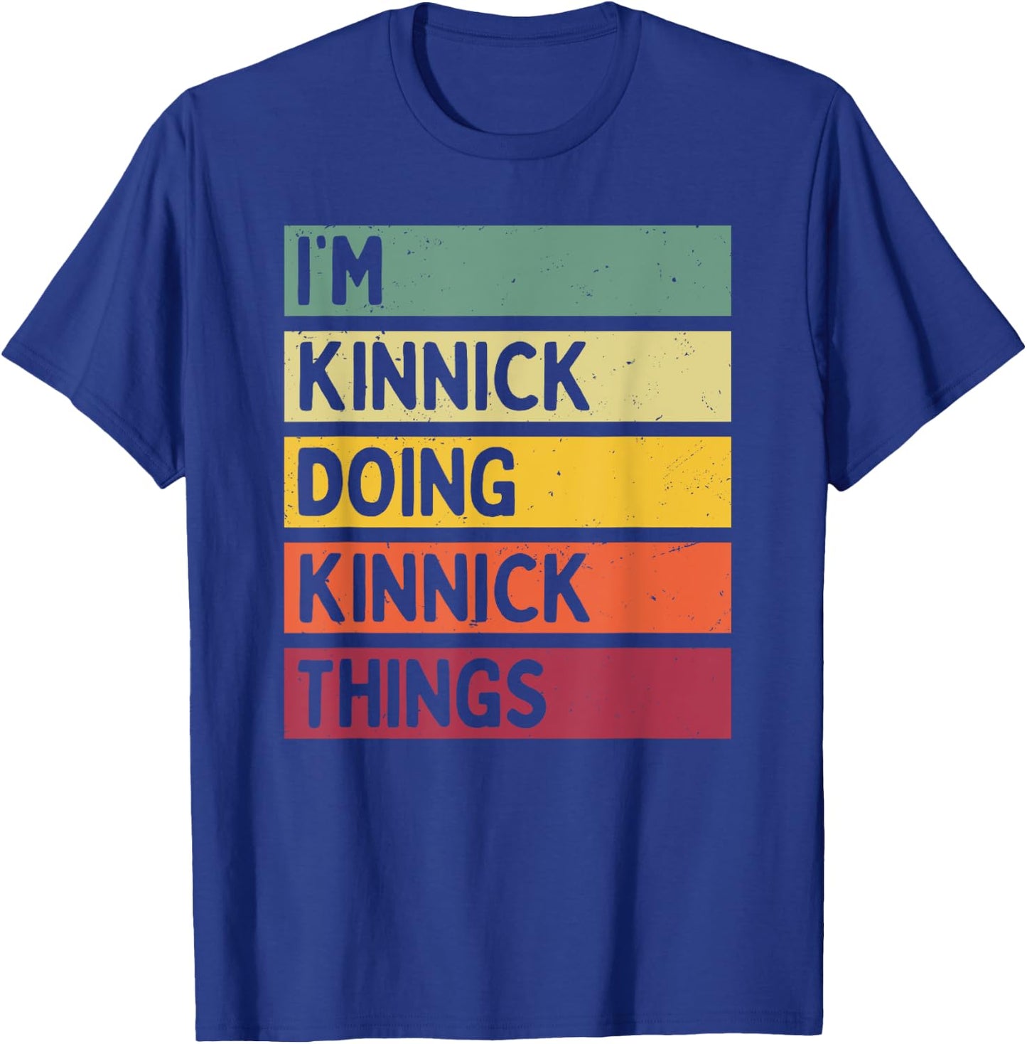 I'm Kinnick Doing Kinnick Things Funny Personalized Quote T-Shirt - T-Shirt | Royal