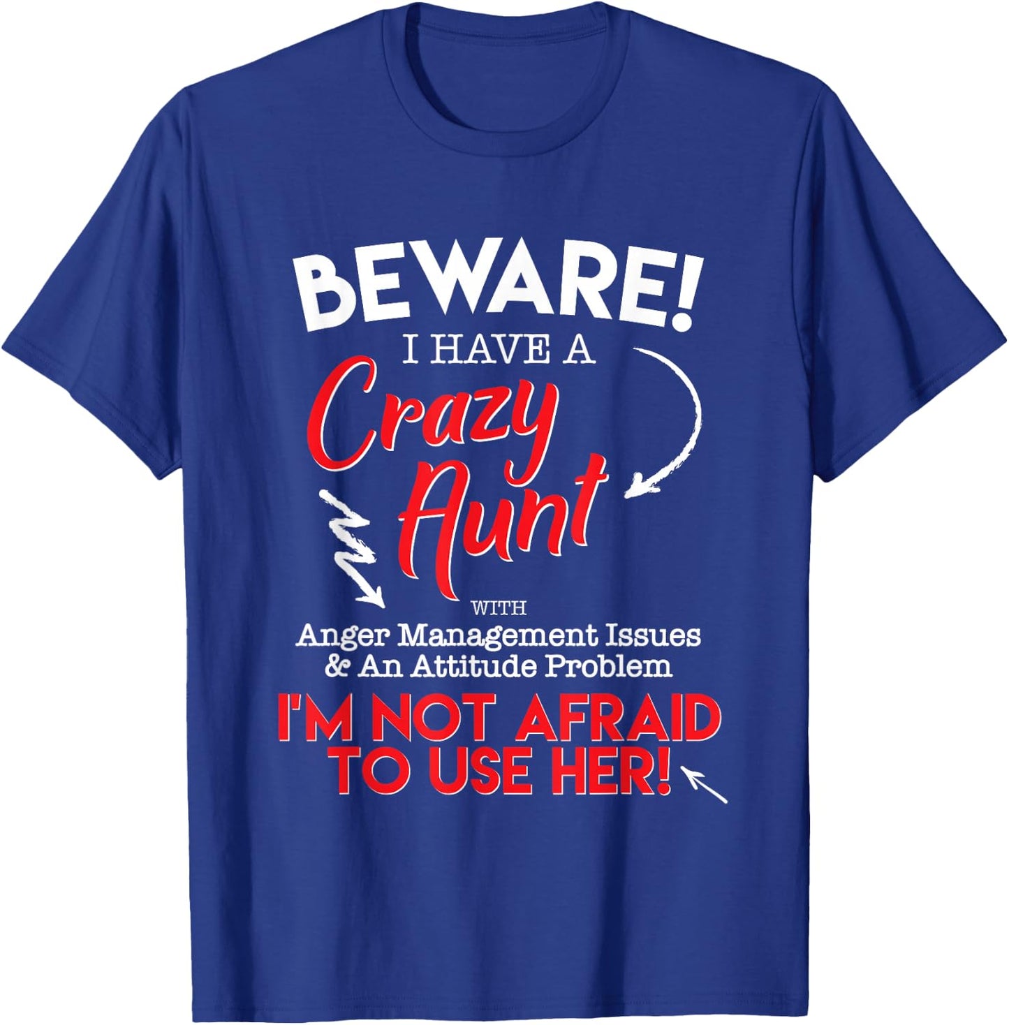 Beware of my Crazy Aunt, Funny Auntie Graphic T-Shirt - T-Shirt | Royal