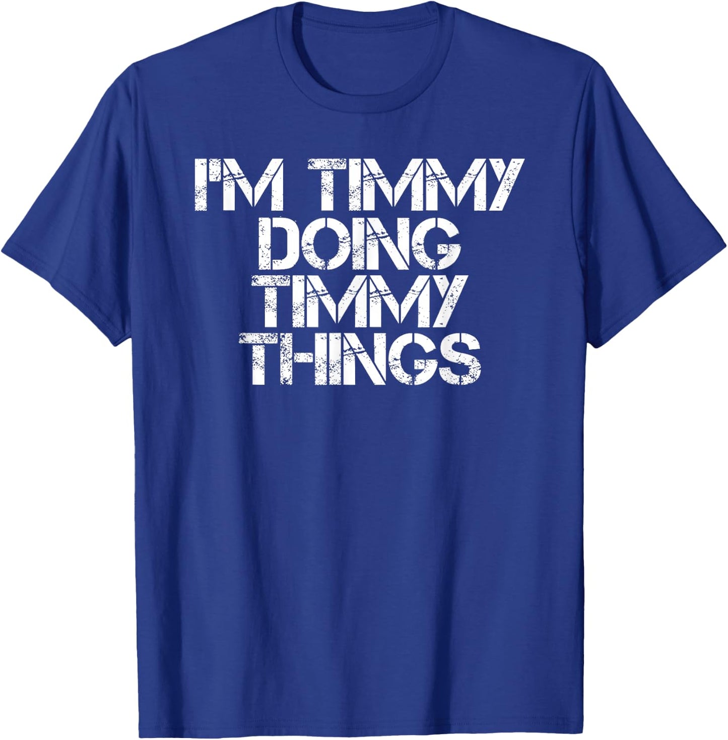 I'm Timmy Doing Timmy Things Funny Birthday Name Gift T-Shirt - T-Shirt | Royal
