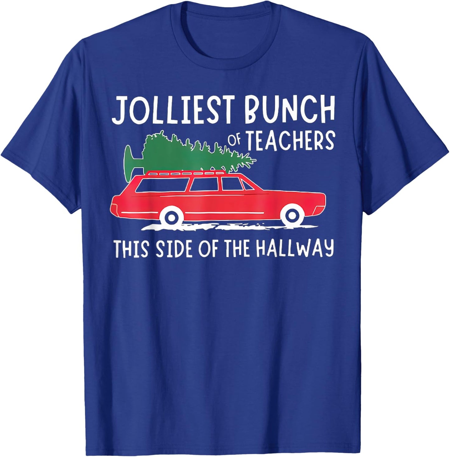 Jolliest Bunch Of Teachers This Side Of The Hallway T-Shirt - T-Shirt | Royal