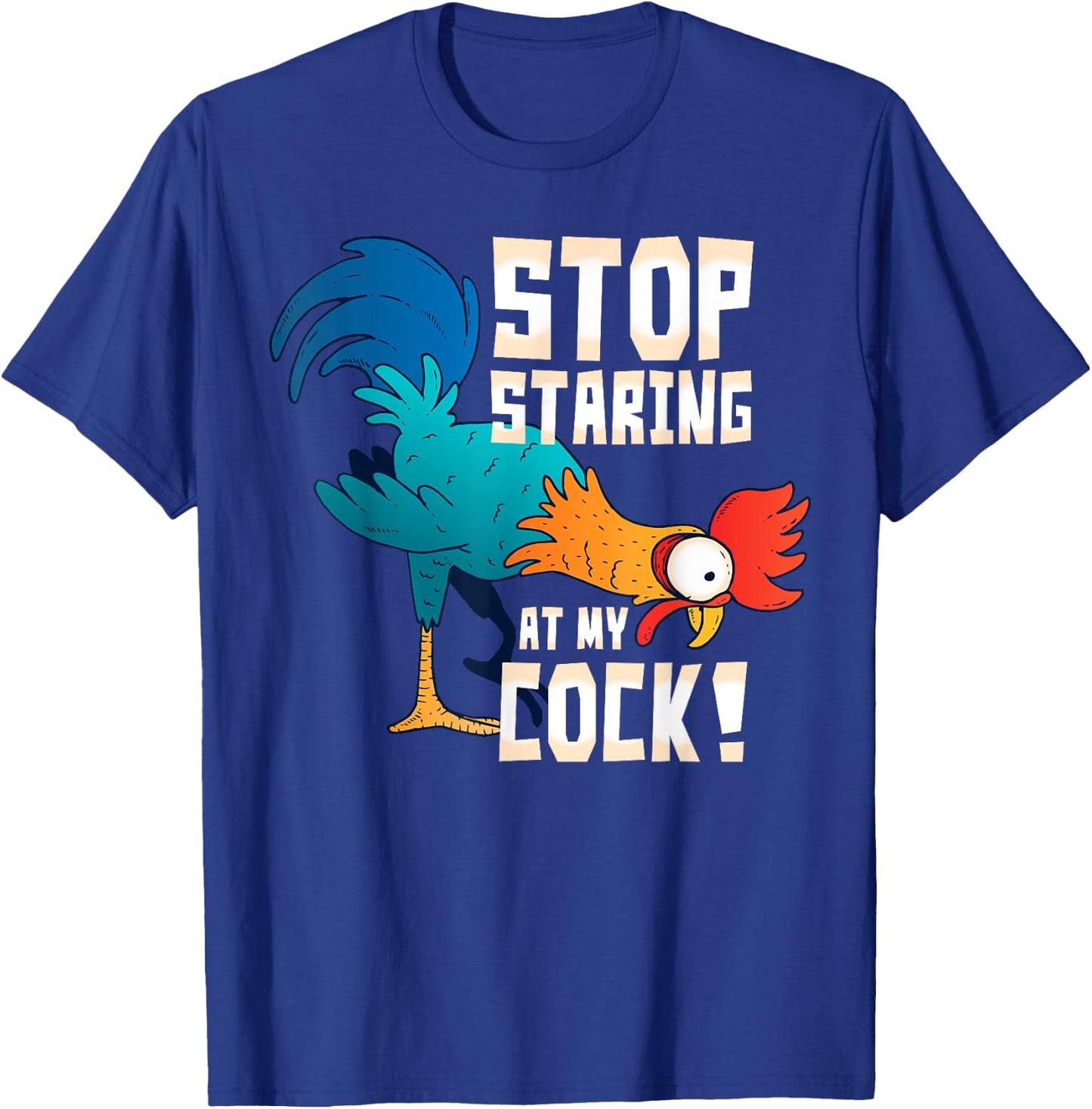 STOP STARING AT MY COCK Shirt Funny Chicken Gift T-Shirt - T-Shirt | Royal