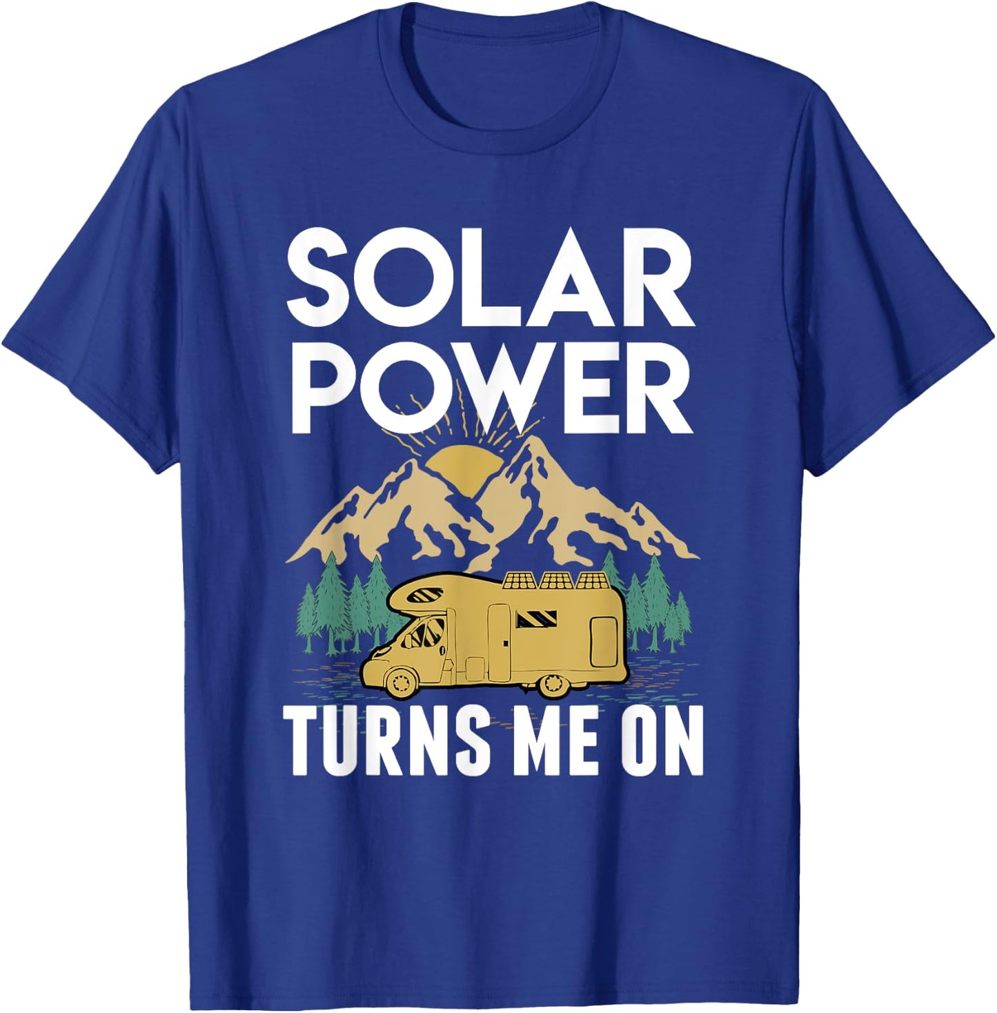 Solar Power Turns Me On RV T-Shirt - T-Shirt | Royal