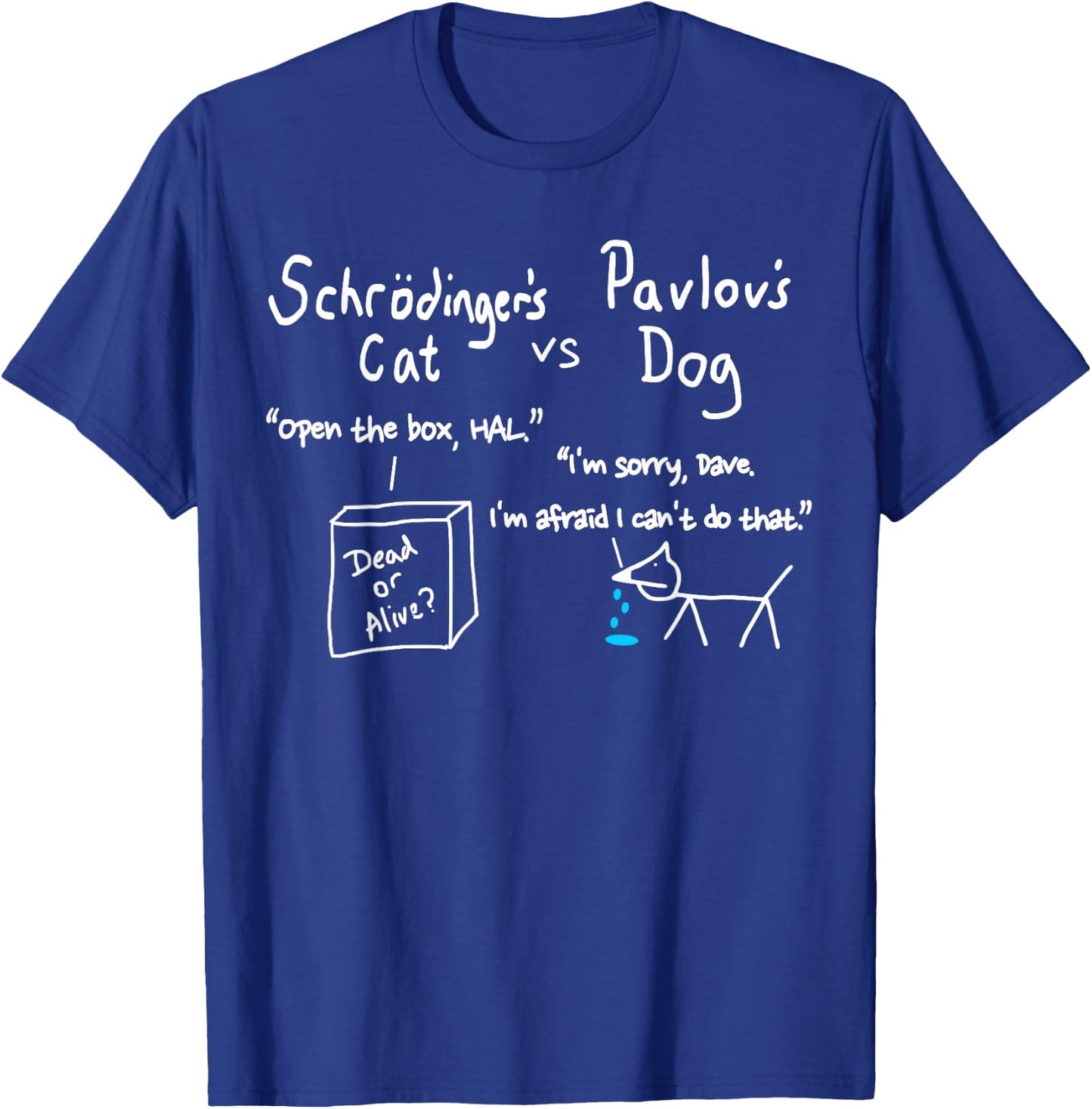 Schrödinger's Cat and Pavlov's Dog Funny Science Geek T-Shirt - T-Shirt | Royal
