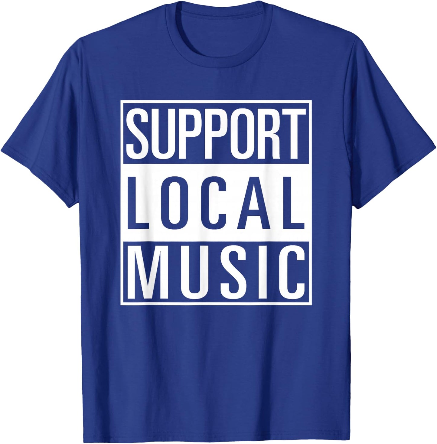 Support Local Music Shirt T-Shirt - T-Shirt | Royal