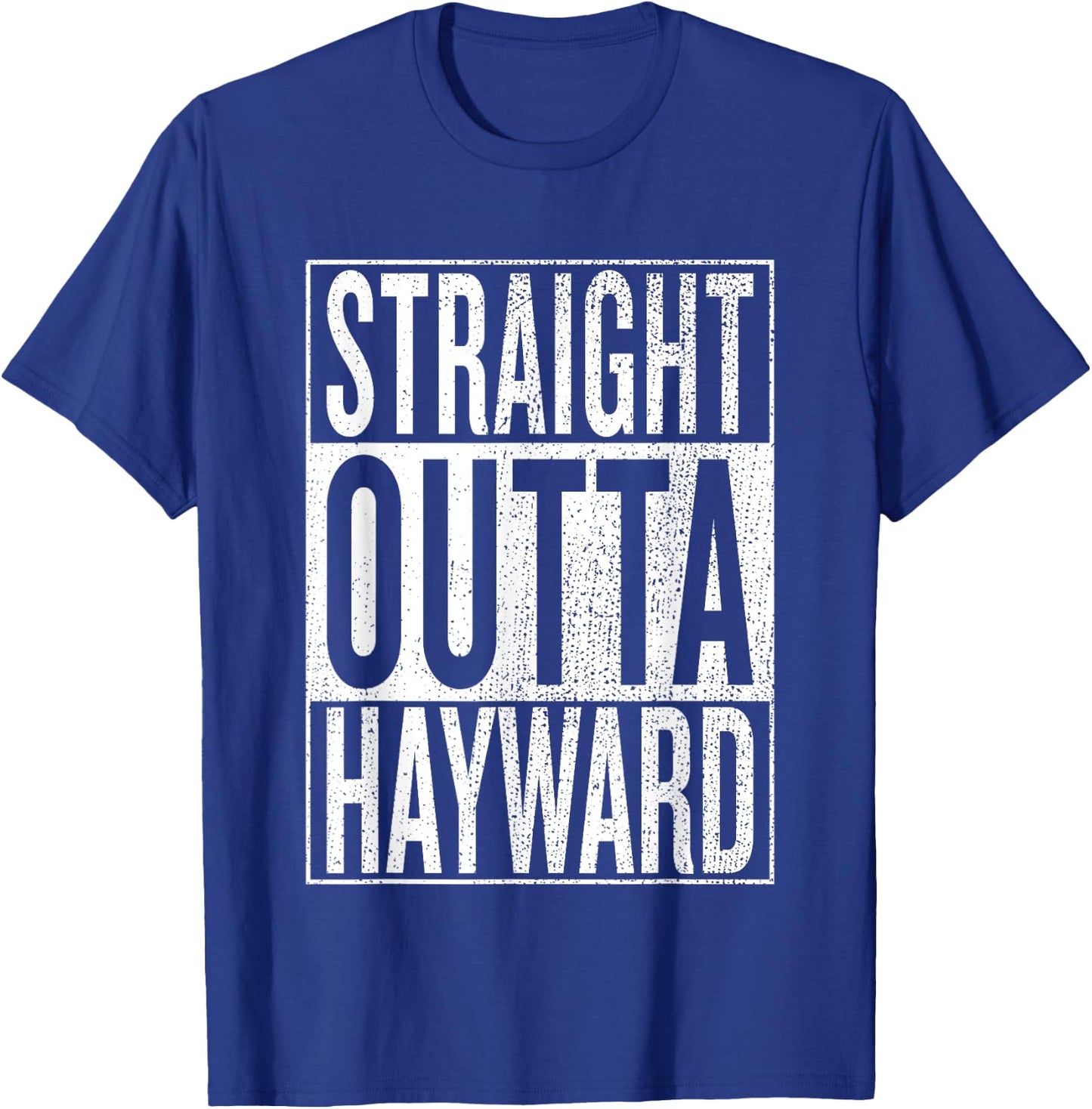 Straight Outta Hayward Great Travel & Gift T-Shirt - T-Shirt | Royal