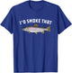 I'd Smoke That: Rainbow Trout, Fish - BBQ, Barbecue T-Shirt - T-Shirt | Royal