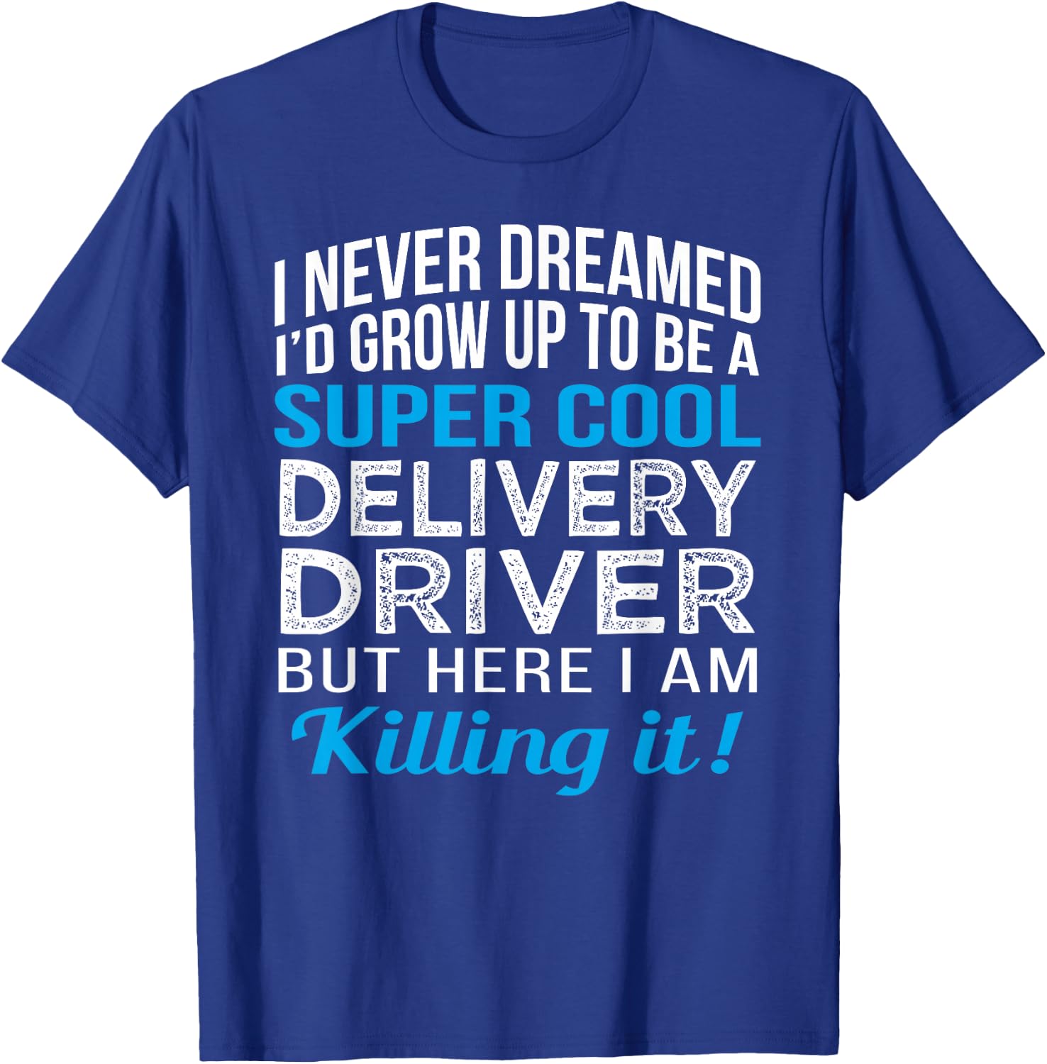 Delivery Driver Funny Gift Appreciation T-Shirt - T-Shirt | Royal