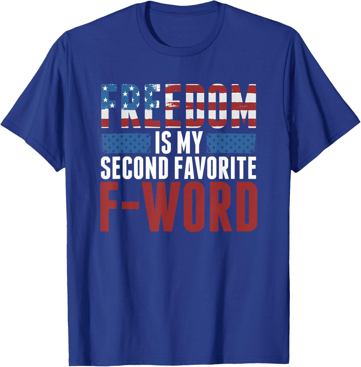 Freedom Is My Second Favorite F-Word T-Shirt - T-Shirt | Royal