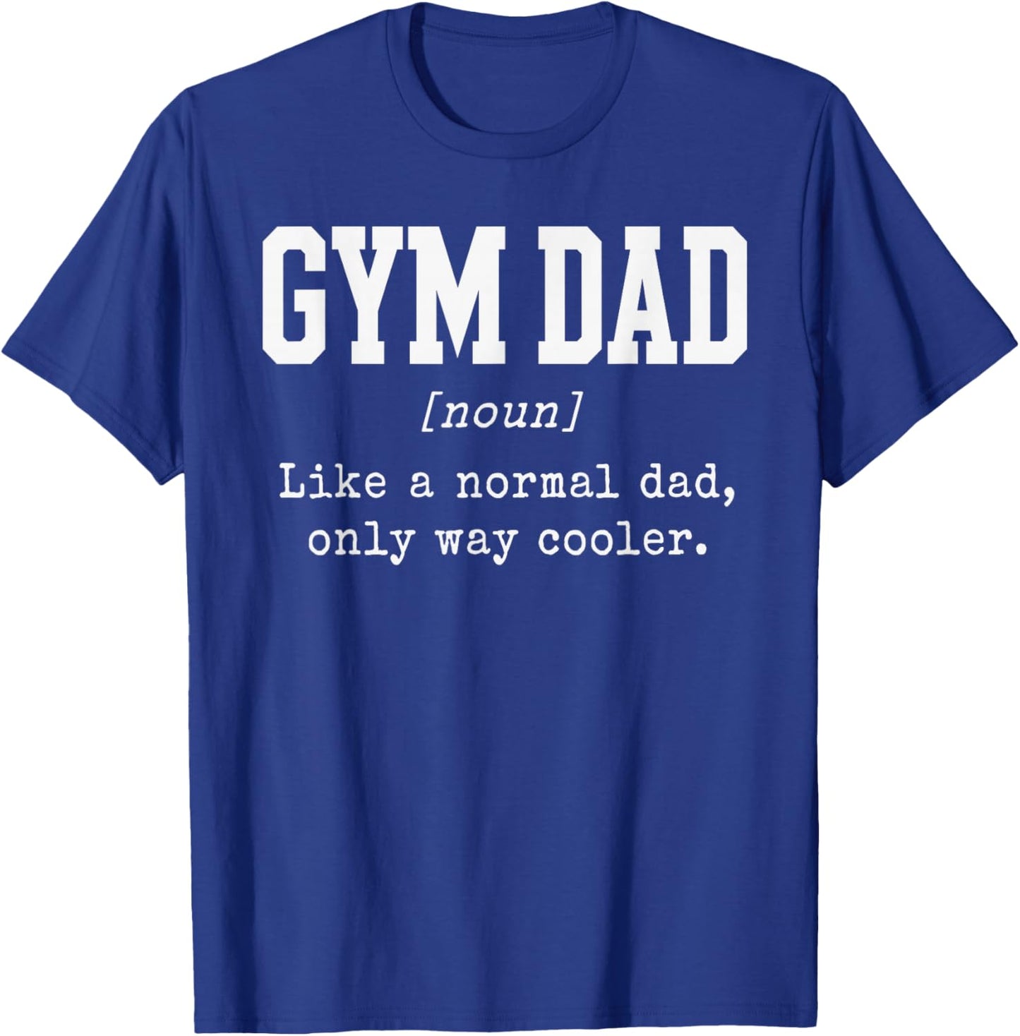 Gym Dad T-Shirt - T-Shirt | Royal