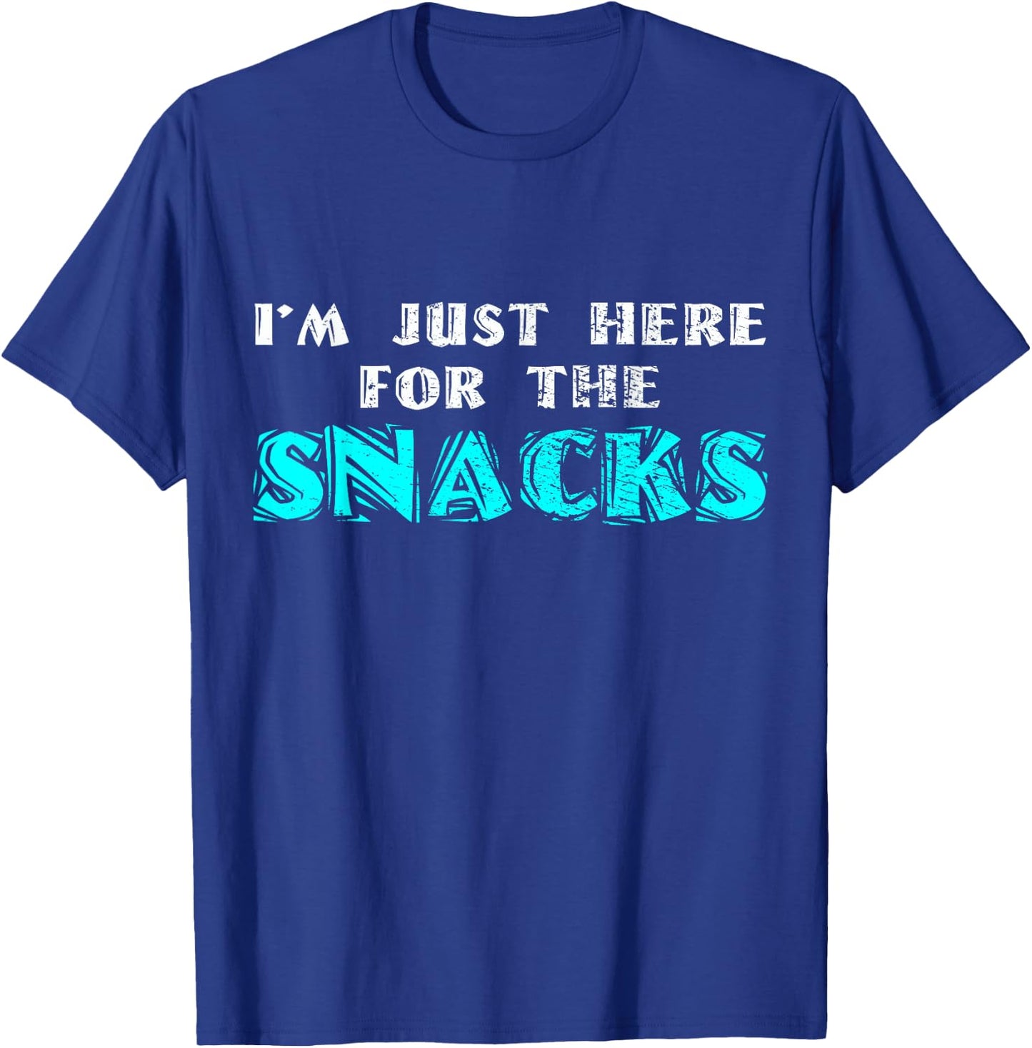 I'm Just Here For The Snacks T-Shirt - T-Shirt | Royal