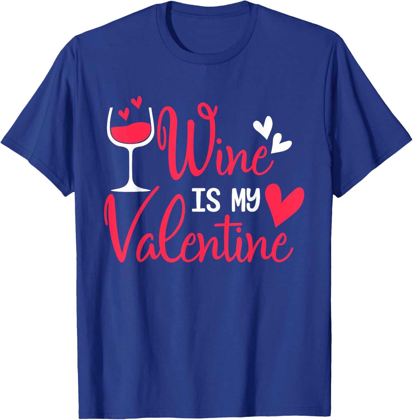 Wine Is My Valentine T-Shirt - T-Shirt | Royal