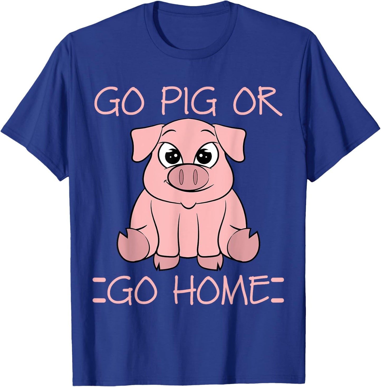Go Pig Or Go Home - Funny BBQ T Shirt Barbecue Gift T-Shirt - T-Shirt | Royal
