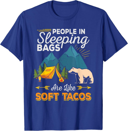 People in Sleeping Bags Are Like Soft Tacos Shirt Camping T-Shirt - T-Shirt | Royal