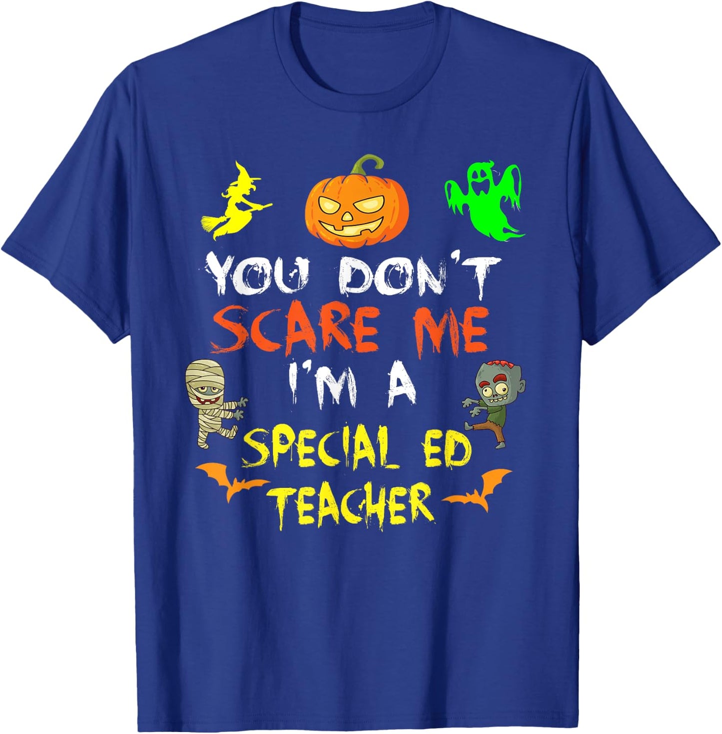 Don't Scare Me I'm A Special Ed Teacher Halloween Men Women Kids T-Shirt - T-Shirt | Royal