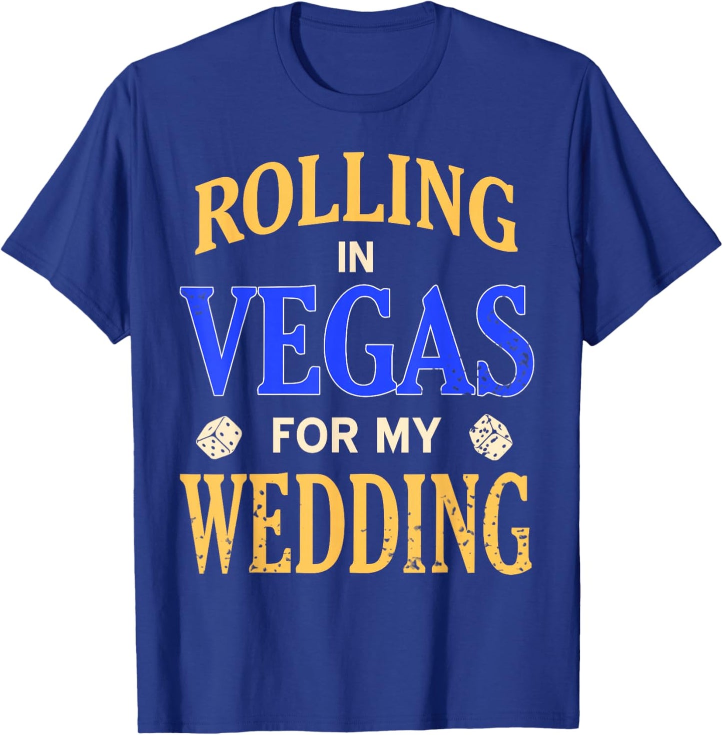 Rolling Vegas Wedding Trip Dice Casino Party Celebration T-Shirt - T-Shirt | Royal