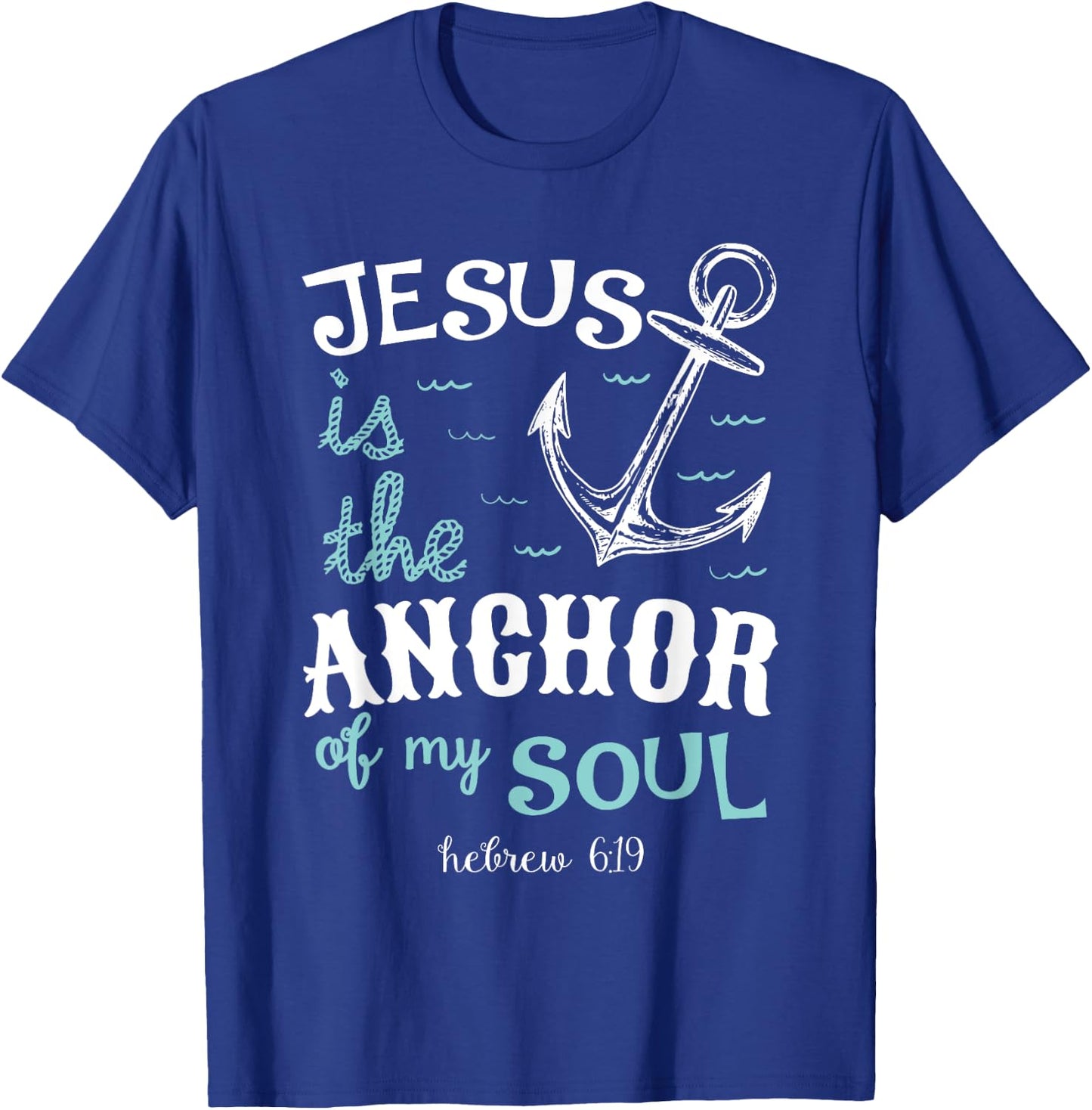 Jesus is the Anchor of my Soul T-Shirt - T-Shirt | Royal