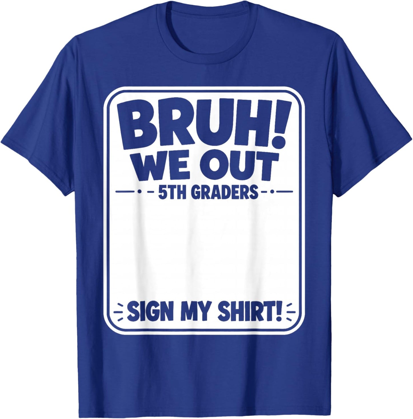 Last Day of School Bruh We Out 5th Graders Fifth Grade Sign T-Shirt - T-Shirt | Royal