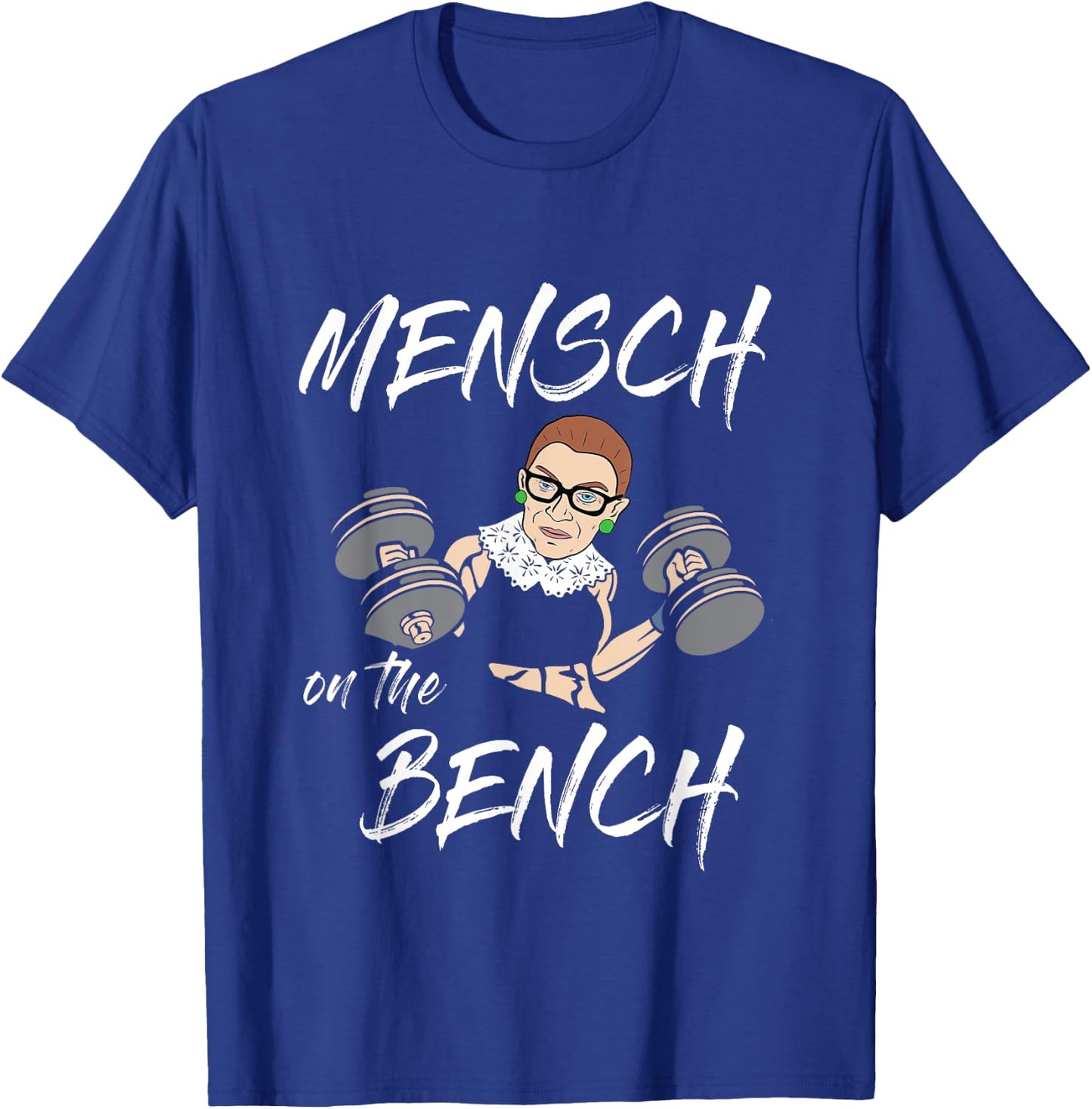 Mensch on the Bench Workout With Ruth Gym Lift Weights T-Shirt - T-Shirt | Royal