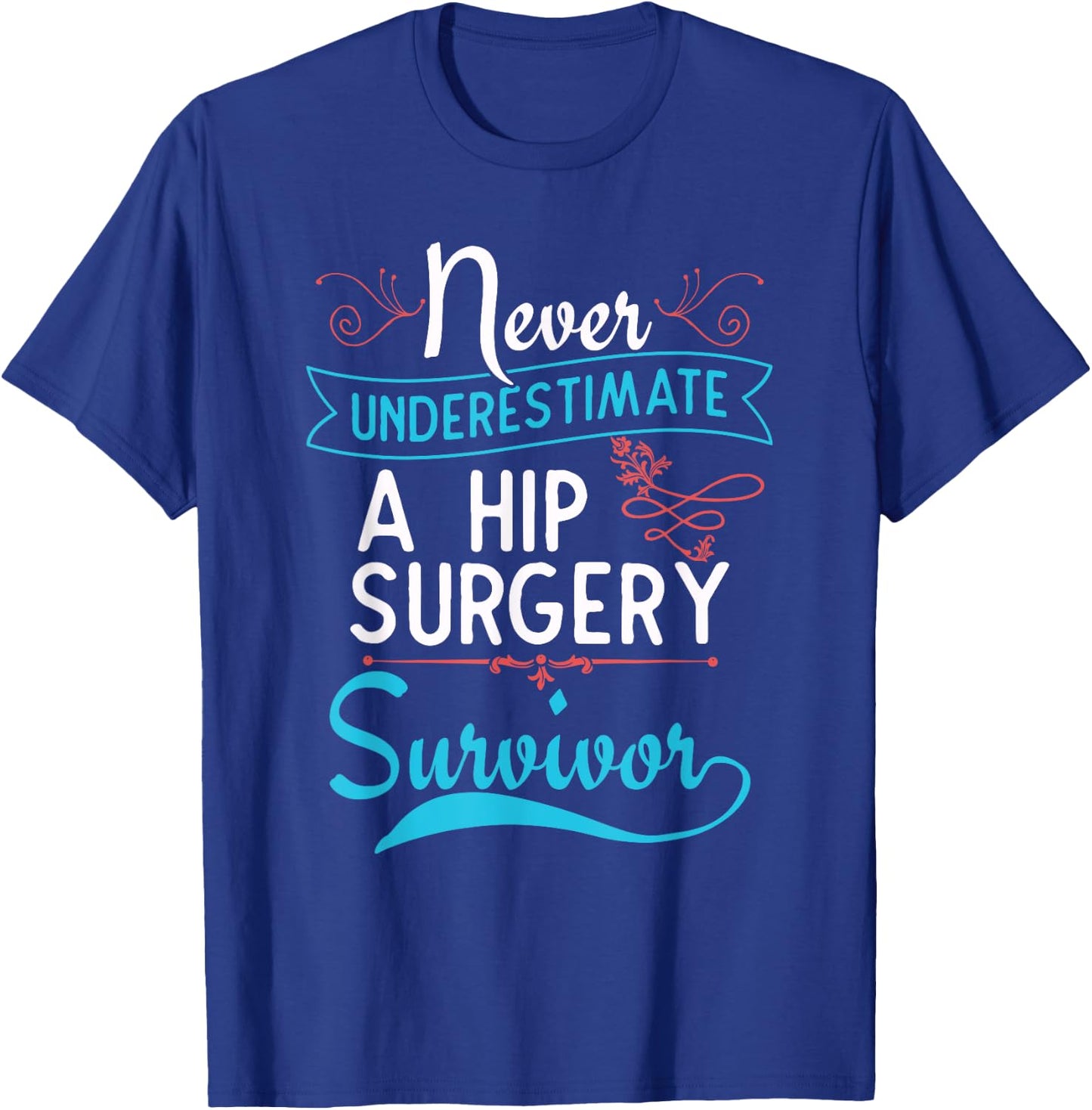 Hip Surgery T Shirt - A Hip Surgery Survivor T-Shirt - T-Shirt | Royal