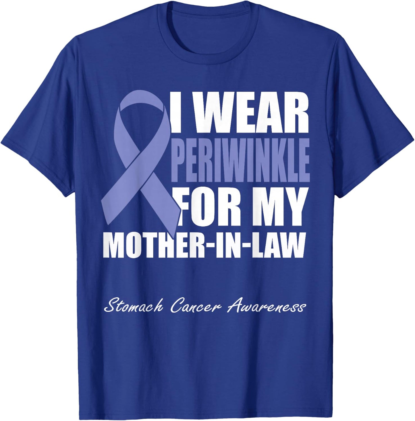 I Wear Periwinkle For My Mother-In-Law Stomach Cancer T-Shirt - T-Shirt | Royal