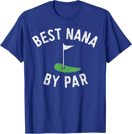 Nana Golf Shirt Best Nana By Par Grandma Golfer Golfing T-Shirt - T-Shirt | Royal