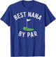 Nana Golf Shirt Best Nana By Par Grandma Golfer Golfing T-Shirt - T-Shirt | Royal