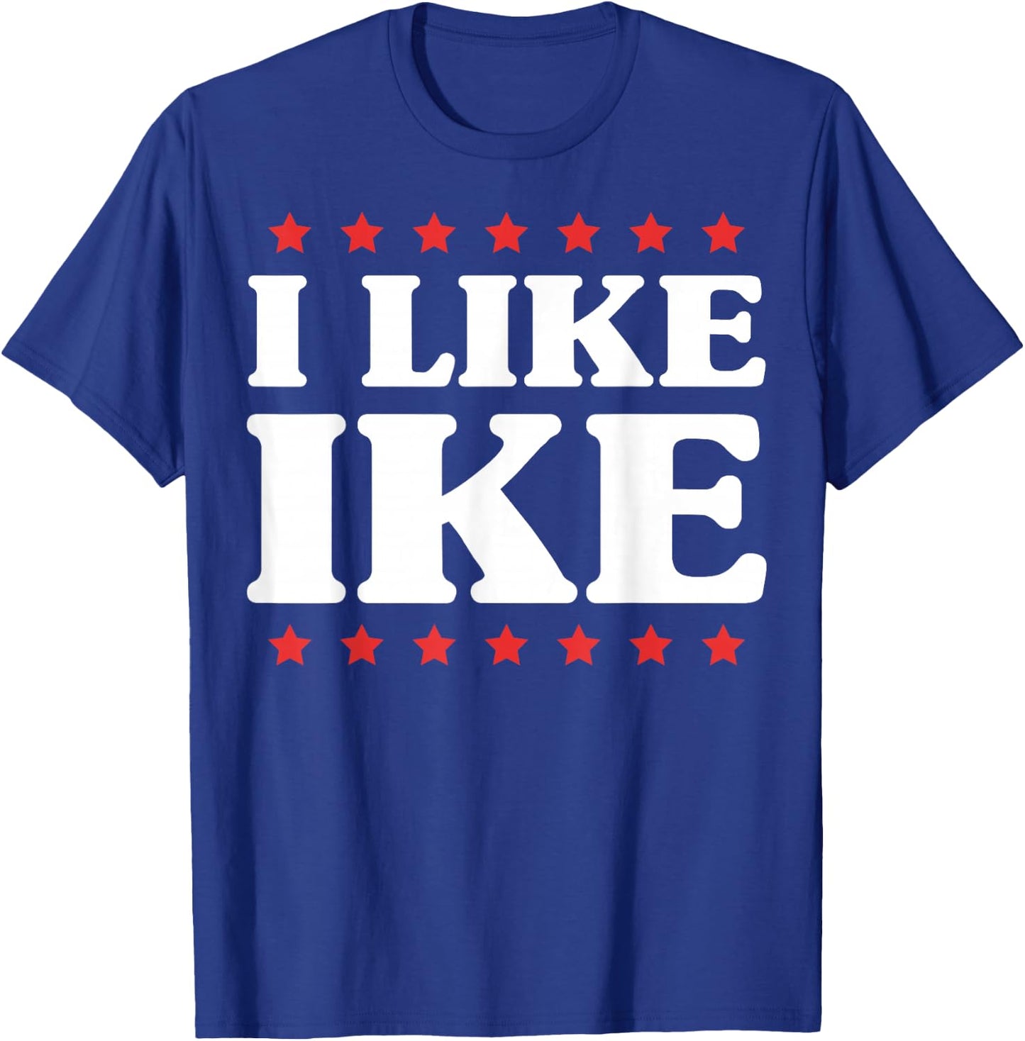 I Like Ike - Shirt with Funny Fun Sayings T-Shirt - T-Shirt | Royal