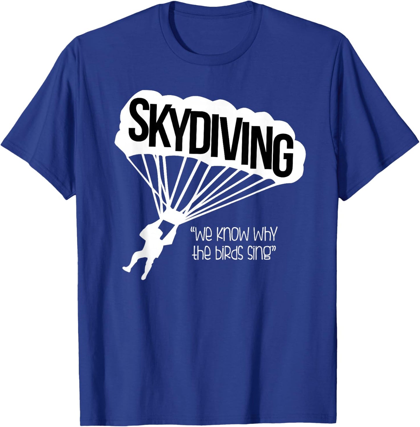 Fun Sky Diving Shirt For Woman Gift Skydiver Parachutist Men T-Shirt - T-Shirt | Royal