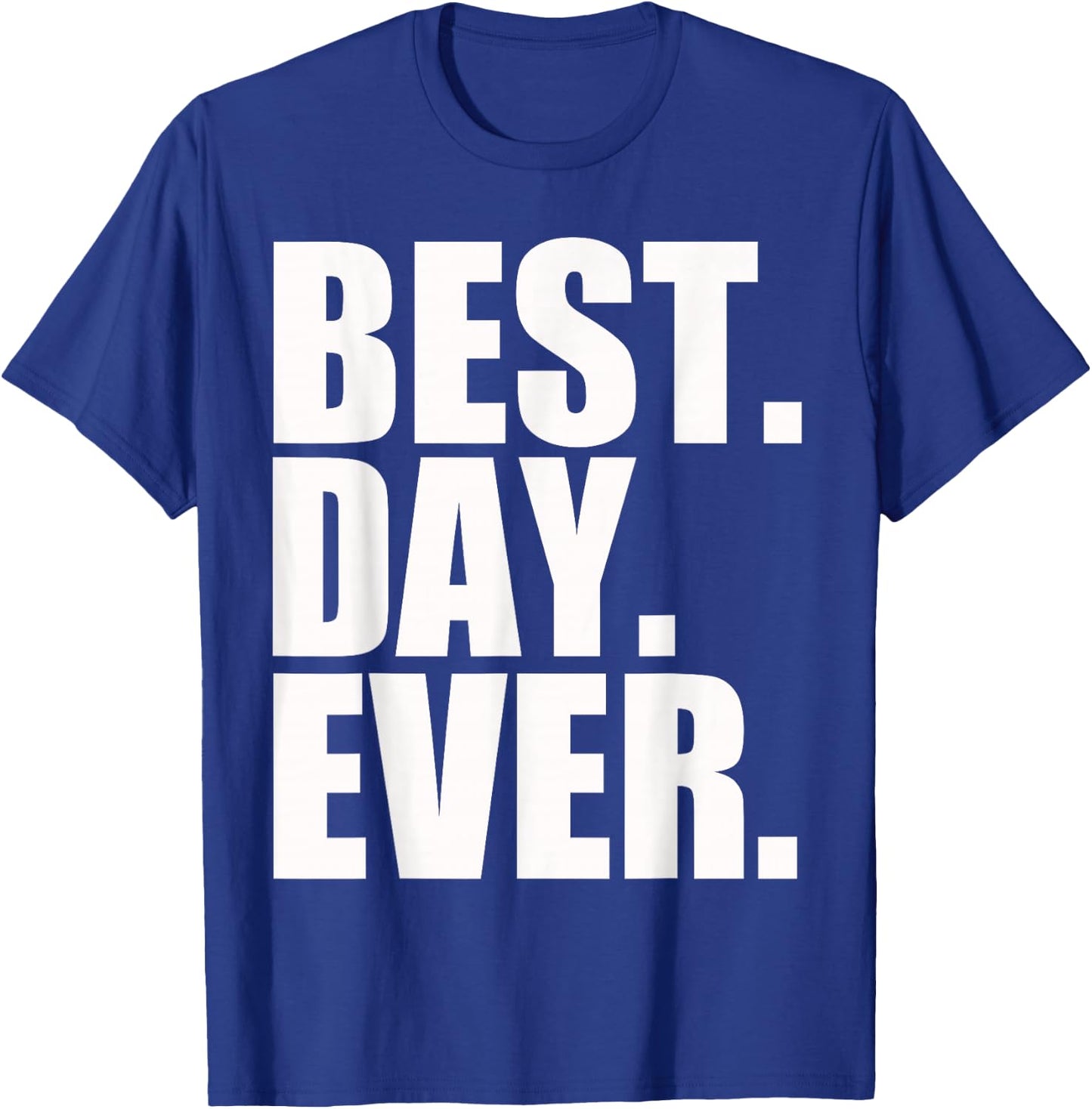 Best Day Ever Funny Sayings Event T-Shirt - T-Shirt | Royal
