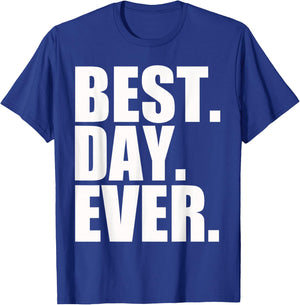 Best Day Ever Funny Sayings Event T-Shirt - T-Shirt | Royal