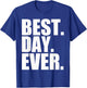 Best Day Ever Funny Sayings Event T-Shirt - T-Shirt | Royal