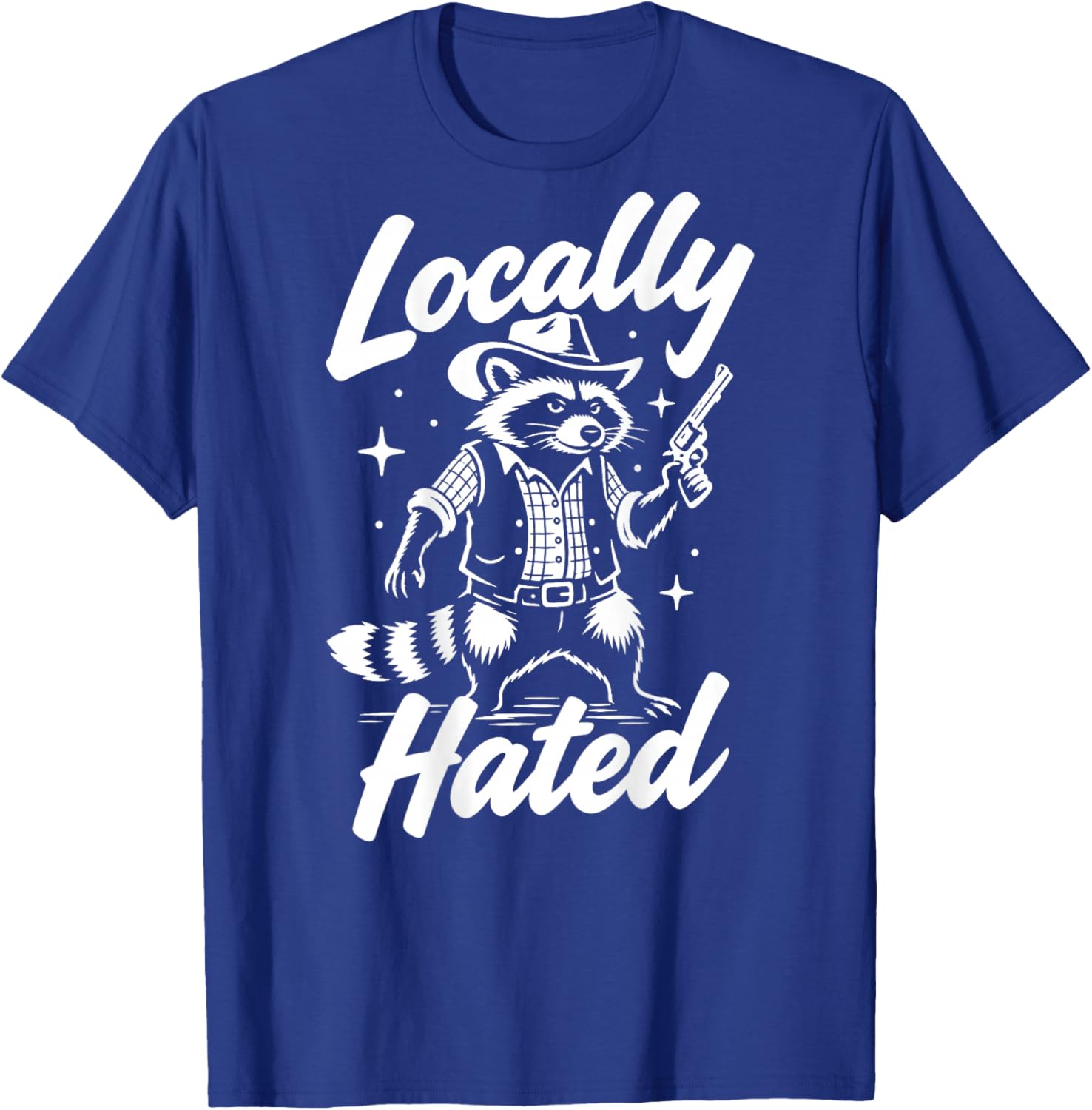 Locally Hated Racoon Funny Sarcastic (On Back) T-Shirt - T-Shirt | Royal