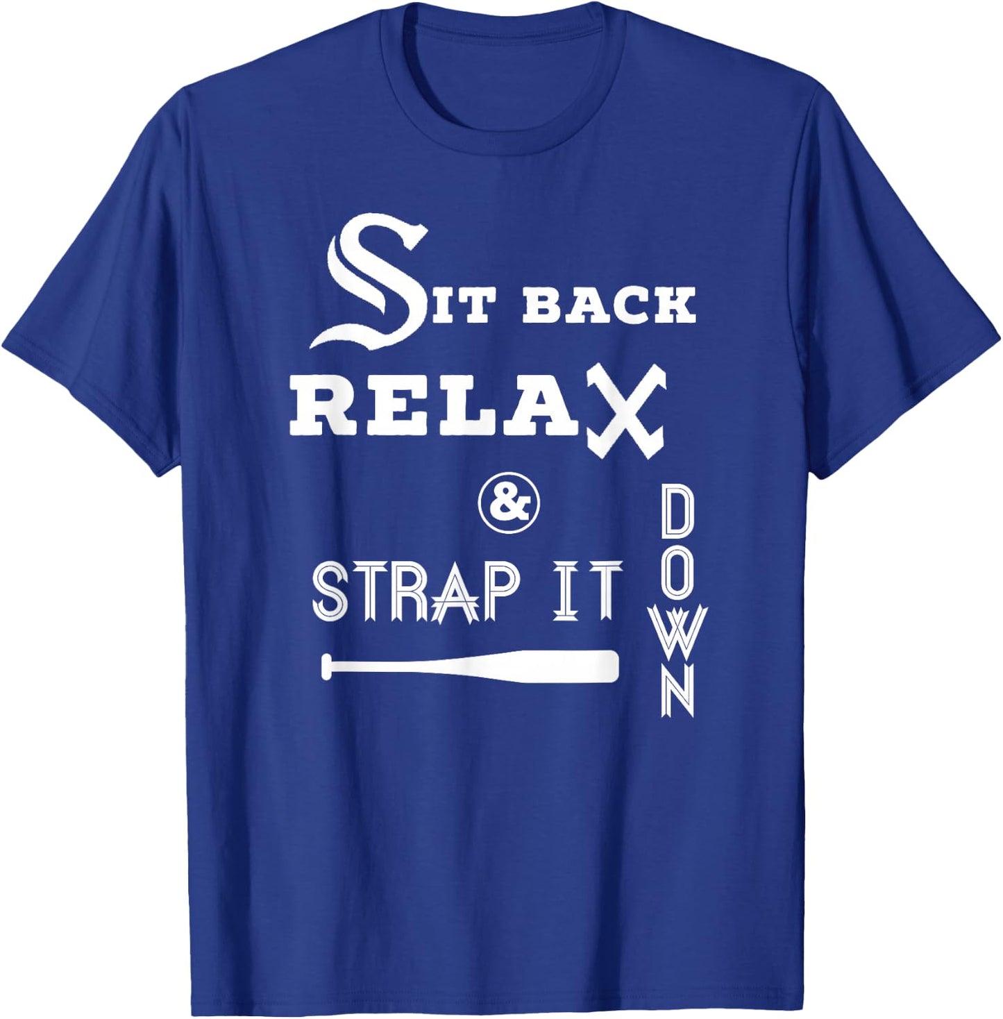 Sit Back Relax Strap it Down CHICAGO Baseball Hawk T Shirt T-Shirt - T-Shirt | Royal