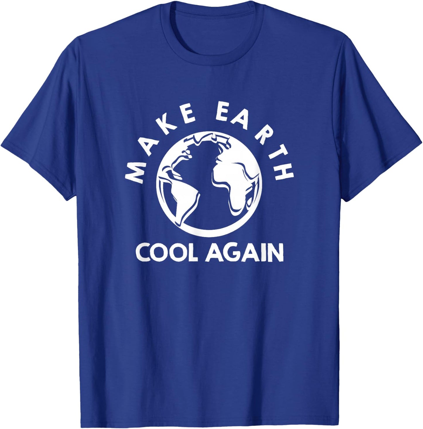 Climate Change is Real Make Earth Cool Again T-Shirt - T-Shirt | Royal