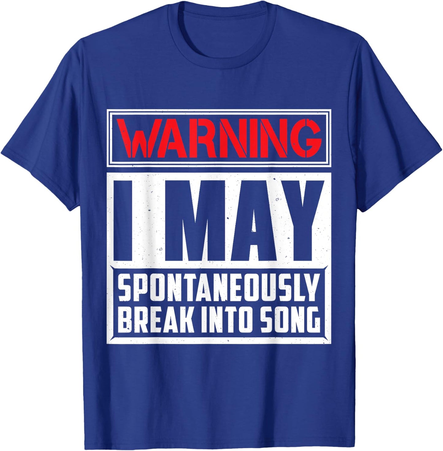 Warning I May Break Into Song Singing T-Shirt - T-Shirt | Royal