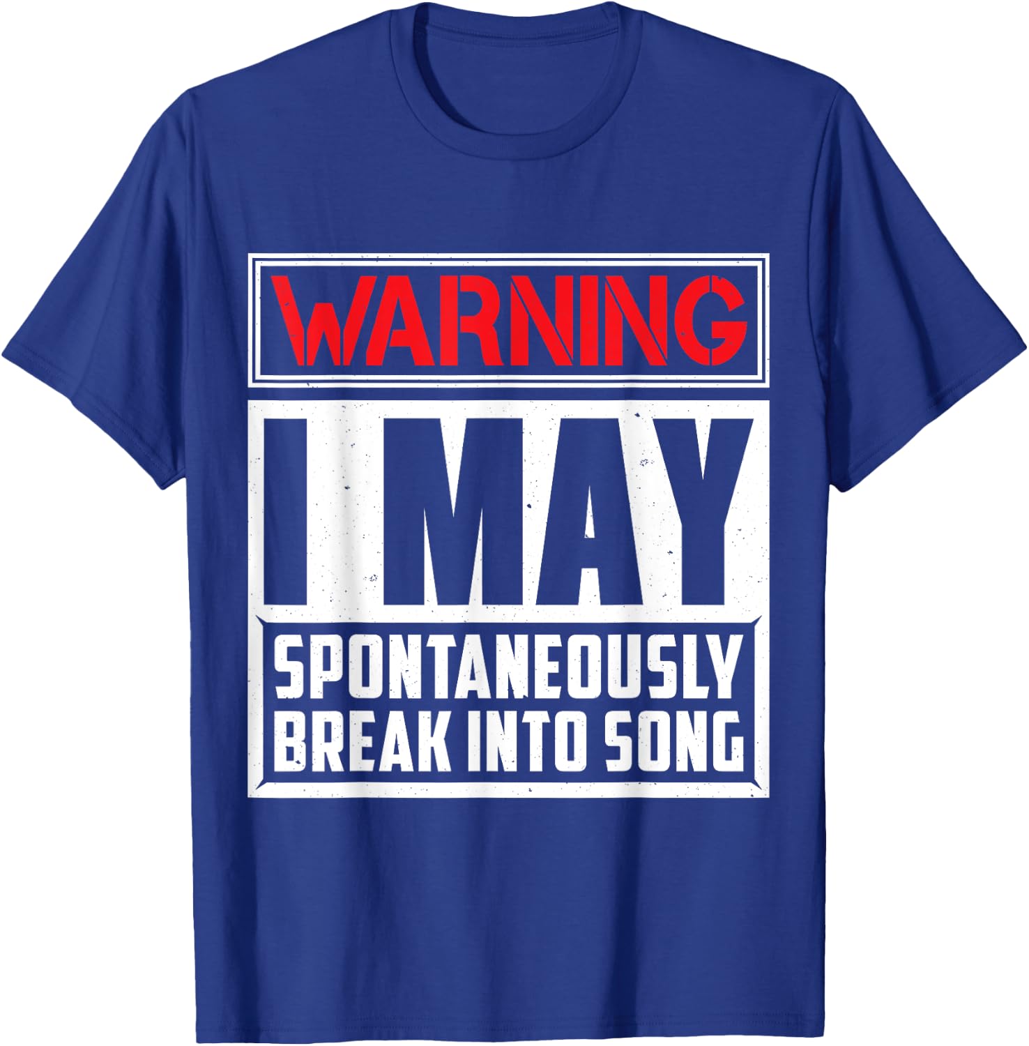 Warning I May Break Into Song Singing T-Shirt - T-Shirt | Royal