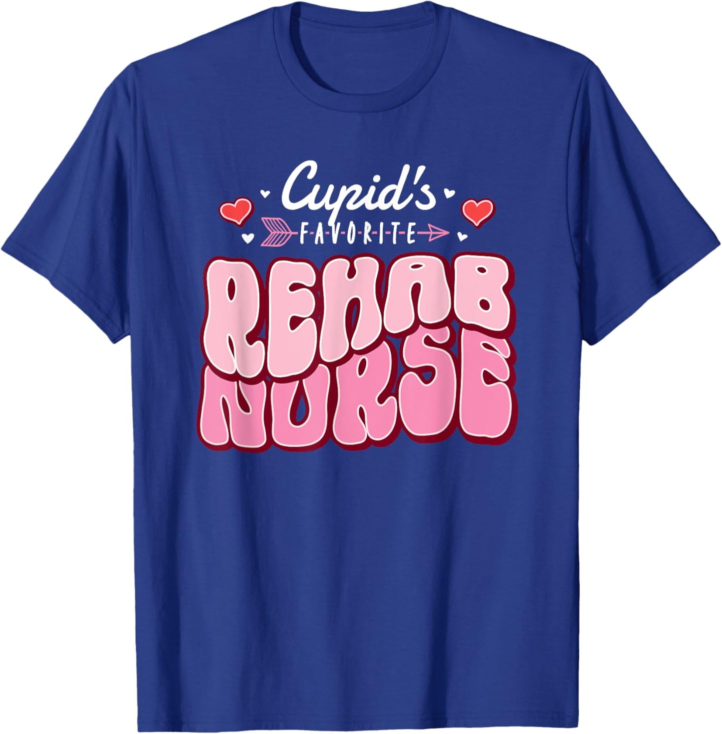 Cupid's Favorite Rehab Nurse Valentine's Day Hearts Nursing T-Shirt - T-Shirt | Royal
