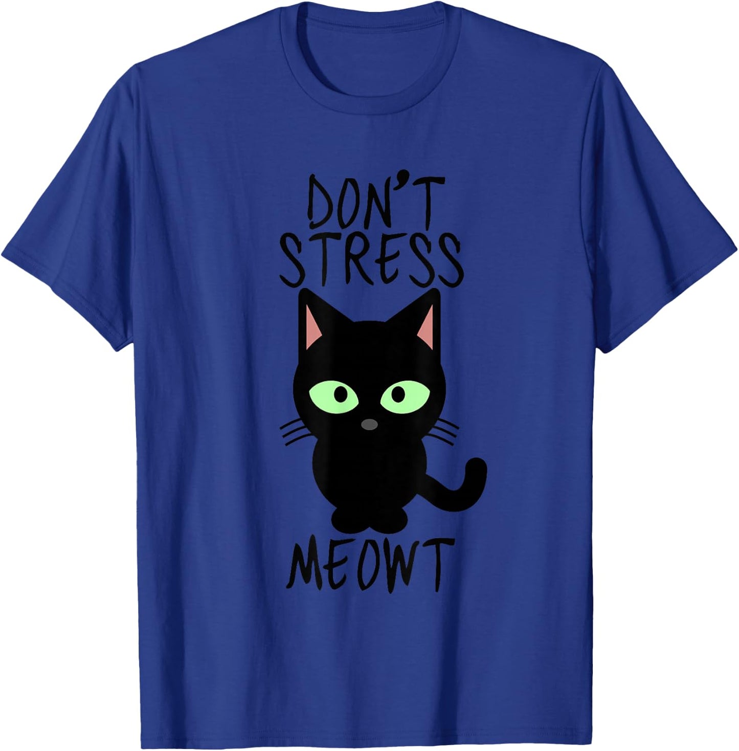 Don't Stress Meowt T-Shirt - T-Shirt | Royal