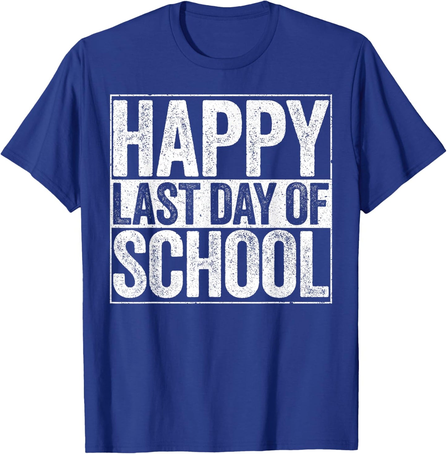 Happy Last Day of School Shirt Boy Girl Student Teacher T-Shirt - T-Shirt | Royal